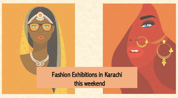fashion exhibitions this weekend karachi