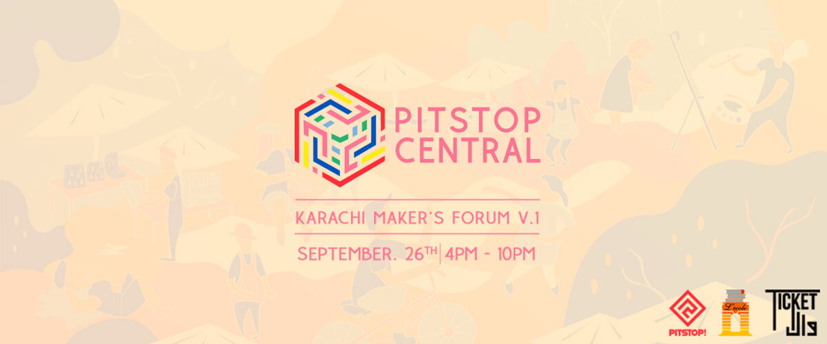 Pitstop Central Karachi Maker’s Forum V.1